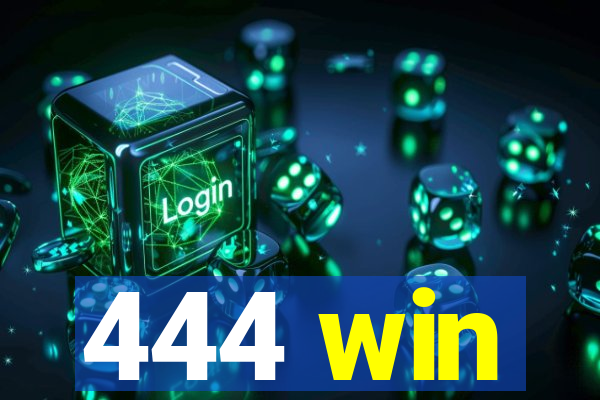 444 win